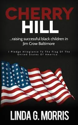 Cherry Hill: Vychovávať úspešné černošské deti v Baltimore za čias Jima Crowa - Cherry Hill: Raising Successful Black Children in Jim Crow Baltimore