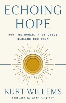 Ozvena nádeje: Ako Ježišova ľudskosť vykupuje našu bolesť - Echoing Hope: How the Humanity of Jesus Redeems Our Pain