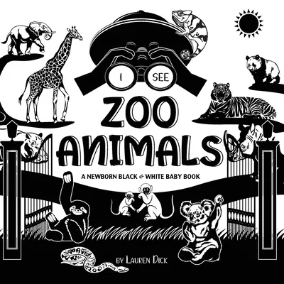 Vidím zvieratá v ZOO: (vysokokontrastný dizajn a vzory) (panda, koala, leňochod, opica, klokan, žirafa, e - I See Zoo Animals: A Newborn Black & White Baby Book (High-Contrast Design & Patterns) (Panda, Koala, Sloth, Monkey, Kangaroo, Giraffe, E
