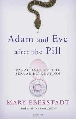 Adam a Eva po tabletkách: Paradoxy sexuálnej revolúcie - Adam and Eve After the Pill: Paradoxes of the Sexual Revolution