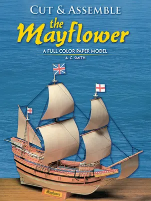 Vystrihni a poskladaj Mayflower: Farebný papierový model - Cut and Assemble the Mayflower: A Full-Color Paper Model