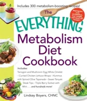 The Everything Metabolism Diet Cookbook (Kuchárska kniha o metabolizme): Obsahuje miešané vajíčka so zeleninou, pikantné šošovicové wrapy, citrónový špenátový dip s artičokmi, plnenú sviečkovicu - The Everything Metabolism Diet Cookbook: Includes Vegetable-Packed Scrambled Eggs, Spicy Lentil Wraps, Lemon Spinach Artichoke Dip, Stuffed Filet Mign