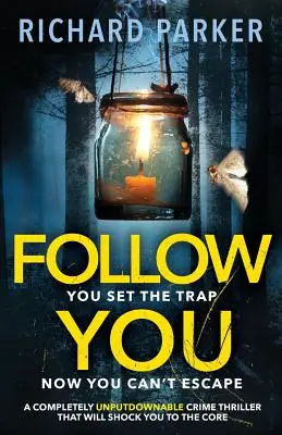 Nasleduj ťa: Úplne NEODOLATEĽNÝ kriminálny thriller s tajomstvom a napätím, pri ktorom sa trhajú nechty - Follow You: A completely UNPUTDOWNABLE crime thriller with nail-biting mystery and suspense