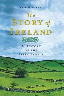 Príbeh Írska: Príbeh írskeho národa - The Story of Ireland: A History of the Irish People