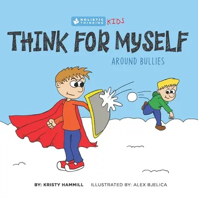 Myslite na seba okolo tyranov: Holistické myslenie detí - Think for Myself Around Bullies: Holistic Thinking Kids