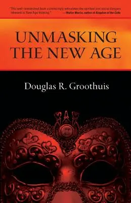 Odhaľovanie New Age: Príručka pre dobré skupiny - Unmasking the New Age: A Guide for Good Groups