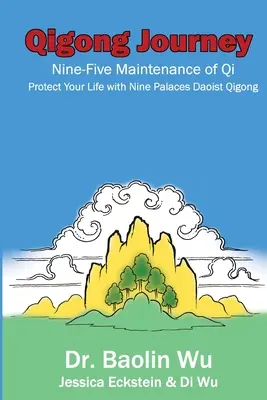 Cesta čchi-kungu: Deviatich päť udržiavanie Qi, chráňte svoj život s deviatimi palácmi taoistického Qigongu - Qigong Journey: Nine-Five Maintenance of Qi, Protect Your Life with Nine Palaces Daoist Qigong