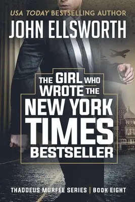 Dievča, ktoré napísalo bestseller New York Times: Thaddeus Murfee: Séria právnických trilerov Kniha 8 - The Girl Who Wrote The New York Times Bestseller: Thaddeus Murfee Legal Thriller Series Book 8