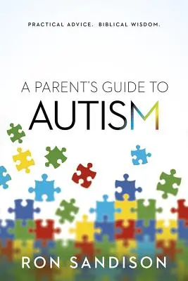 Sprievodca rodiča autizmom: Praktické rady. Biblická múdrosť. - Parent's Guide to Autism: Practical Advice. Biblical Wisdom.
