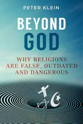 Za hranicami Boha: Prečo sú náboženstvá falošné, zastarané a nebezpečné - Beyond God: Why religions are False, Outdated and Dangerous