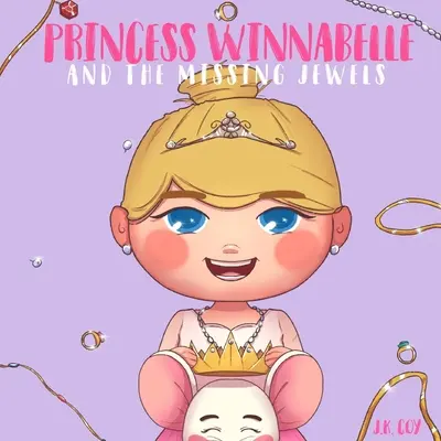 Princezná Winnabelle a chýbajúce šperky: Rozprávka o princeznách pre dievčatá, ktoré sú rady múdre, hlúpe, nebojácne a fantastické! - Princess Winnabelle and the Missing Jewels: A Princess Fairy Tale for girls that like to be Smart, Silly, Fearless and Fancy!
