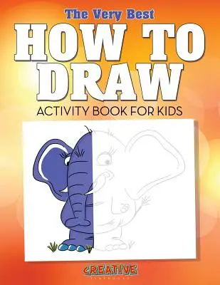 Najlepšia kniha aktivít pre deti Ako kresliť - The Very Best How to Draw Activity Book for Kids