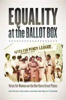 Rovnosť pri volebných urnách: Hlasy pre ženy na severných Veľkých pláňach - Equality at the Ballot Box: Votes for Women on the Northern Great Plains