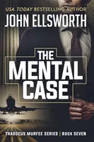 Duševný prípad: Séria právnických trilerov Thaddeus Murfee, kniha siedma - The Mental Case: Thaddeus Murfee Legal Thriller Series Book Seven