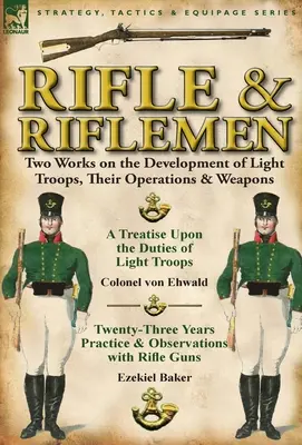 Pušky a strelci: Dve práce o vývoji ľahkých vojenských jednotiek, ich činnosti a zbraniach - Rifle and Riflemen: Two Works on the Development of Light Troops, Their Operations & Weapons