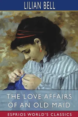 Milostné záležitosti starej dievčiny (Esprios Classics) - The Love Affairs of an Old Maid (Esprios Classics)