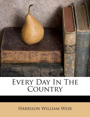 Každý deň na vidieku - Every Day In The Country