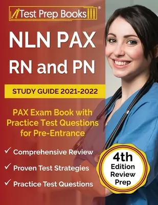 NLN PAX RN and PN Study Guide 2021-2022: PAX Exam Book with Practice Test Questions for Pre-Entrance [4. vydanie] - NLN PAX RN and PN Study Guide 2021-2022: PAX Exam Book with Practice Test Questions for Pre-Entrance [4th Edition]
