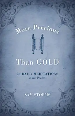 Drahšie ako zlato: 50 denných meditácií nad žalmami - More Precious Than Gold: 50 Daily Meditations on the Psalms