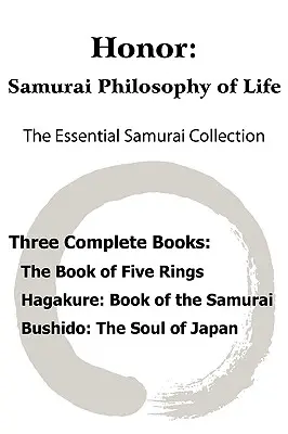 Honor: Samurai Philosophy of Life - The Essential Samurai Collection; The Book of Five Rings, Hagakure: Cesta samurajov - Honor: Samurai Philosophy of Life - The Essential Samurai Collection; The Book of Five Rings, Hagakure: The Way of the Samura