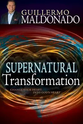 Nadprirodzená premena: Zmeniť svoje srdce na Božie srdce - Supernatural Transformation: Change Your Heart Into God's Heart