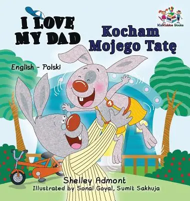 Milujem svojho otca (anglicko-polská dvojjazyčná kniha) - I Love My Dad (English Polish Bilingual Book)