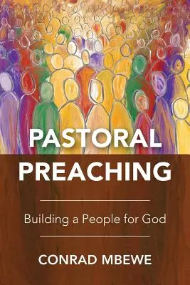 Pastoračné kázanie: budovanie ľudu pre Boha - Pastoral Preaching: Building a People for God