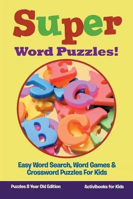 Super slovné hádanky! Jednoduché hľadanie slov, slovné hry a krížovky pre deti - hádanky pre 8-ročné deti - Super Word Puzzles! Easy Word Search, Word Games & Crossword Puzzles For Kids - Puzzles 8 Year Old Edition