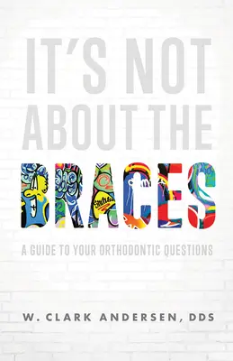 Nie je to o rovnátkach: Sprievodca vašimi ortodontickými otázkami - It's Not about the Braces: A Guide to Your Orthodontic Questions