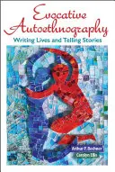 Evokatívna autoetnografia: Písať životy a rozprávať príbehy - Evocative Autoethnography: Writing Lives and Telling Stories