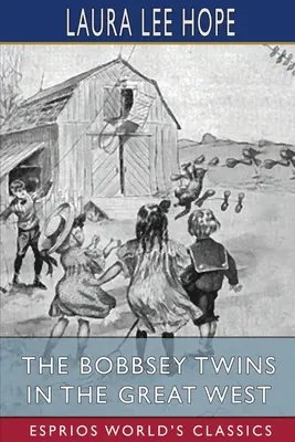 Dvojčatá Bobbseyovci na veľkom západe (Esprios Classics) - The Bobbsey Twins in the Great West (Esprios Classics)