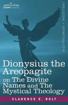 Dionýz Areopagita o božských menách a mystickej teológii - Dionysius the Areopagite on the Divine Names and the Mystical Theology