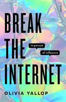 Prelomiť internet - v honbe za vplyvom - Break the Internet - in pursuit of influence