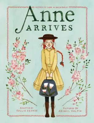 Anne Arrives: Inšpirované knihou Anne of Green Gables - Anne Arrives: Inspired by Anne of Green Gables