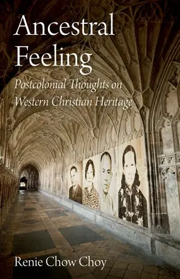 Cit predkov: Postkoloniálne myšlienky o západnom kresťanskom dedičstve - Ancestral Feeling: Postcolonial Thoughts on Western Christian Heritage