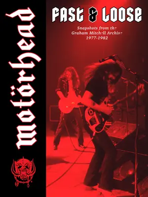 Motrhead: Fast & Loose: Mitchell, 1977-1982: Snímky z archívu Grahama Mitchella - Motrhead: Fast & Loose: Snapshots from the Graham Mitchell Archive, 1977-1982