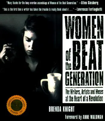 Ženy beatovej generácie: Spisovateľky, umelkyne a múzy v srdci revolúcie - Women of the Beat Generation: The Writers, Artists and Muses at the Heart of a Revolution