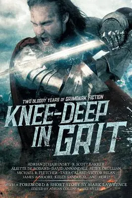 Knee-Deep in Grit: Dva roky krvavej grimdark fikcie - Knee-Deep in Grit: Two Bloody Years of Grimdark Fiction
