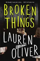 Broken Things - Od autora bestselleru Panic, ktorý sa čoskoro stane hlavným seriálom Amazon Prime - Broken Things - From the bestselling author of Panic, soon to be a major Amazon Prime series