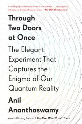 Dvoje dverí naraz: Elegantný experiment, ktorý zachytáva záhadu našej kvantovej reality - Through Two Doors at Once: The Elegant Experiment That Captures the Enigma of Our Quantum Reality