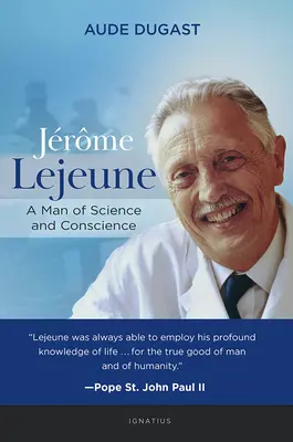 Jrme LeJeune: Muž vedy a svedomia - Jrme LeJeune: A Man of Science and Conscience