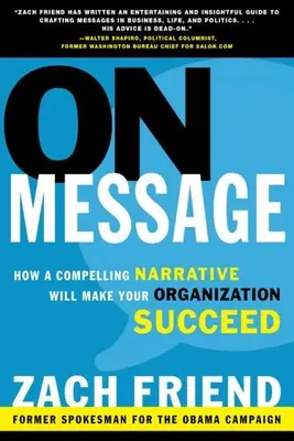 O posolstve: Ako presvedčivý príbeh prinesie vašej organizácii úspech - On Message: How a Compelling Narrative Will Make Your Organization Succeed