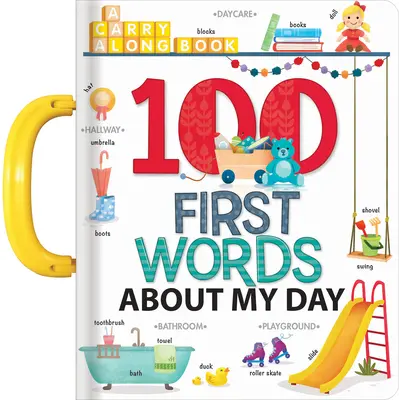 Mojich 100 prvých slov o mojom dni: Knižka na prenášanie - My 100 First Words about My Day: A Carry Along Book