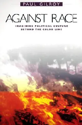 Proti rase: Predstavy o politickej kultúre za hranicou farebnej čiary - Against Race: Imagining Political Culture Beyond the Color Line
