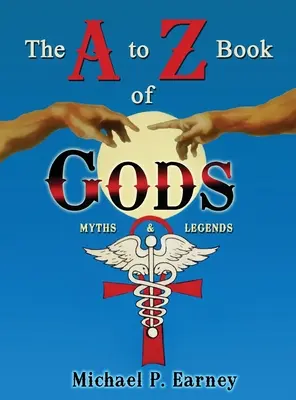 Kniha bohov od A po Z: Mýty a legendy - The A to Z Book of Gods: Myths and Legends