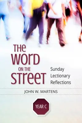Slovo na ulici, rok C: Nedeľné lekcionárové zamyslenia - The Word on the Street, Year C: Sunday Lectionary Reflections
