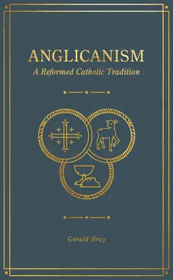 Anglikanizmus: Reformovaná katolícka tradícia - Anglicanism: A Reformed Catholic Tradition