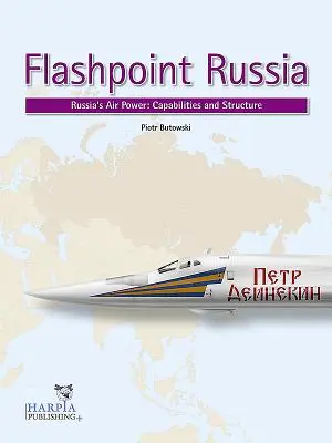 Flashpoint Rusko: Vzdušné sily Ruska: Schopnosti a štruktúra - Flashpoint Russia: Russia's Air Power: Capabilities and Structure