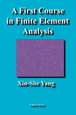 Prvý kurz analýzy konečných prvkov - A First Course in Finite Element Analysis