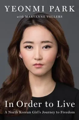 Aby sme žili: Cesta severokórejského dievčaťa za slobodou - In Order to Live: A North Korean Girl's Journey to Freedom